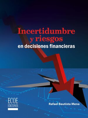 cover image of Incertidumbre y riesgos en decisiones financieras